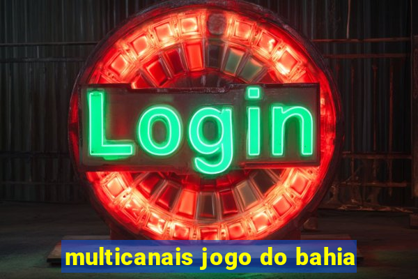 multicanais jogo do bahia